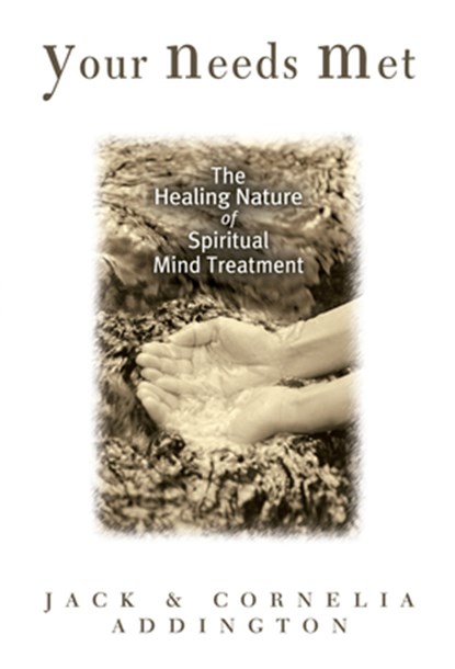 Your Needs Met: The Healing Nature of Spiritual Mind Treatment, Addington - Paperback - 9780875164908