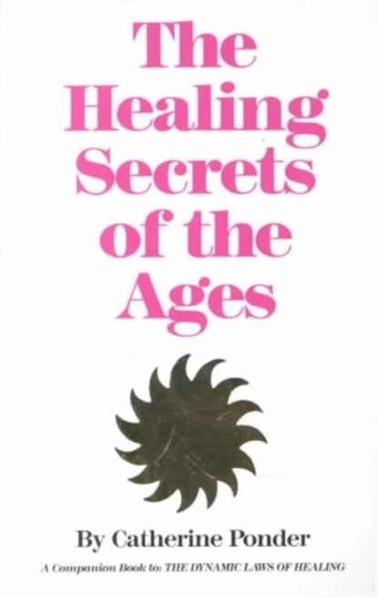 Healing Secret of the Ages, Catherine (Catherine Ponder) Ponder - Paperback - 9780875165509