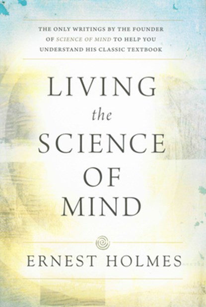 Living the Science of Mind, Ernest (Ernest Holmes) Holmes - Paperback - 9780875166278