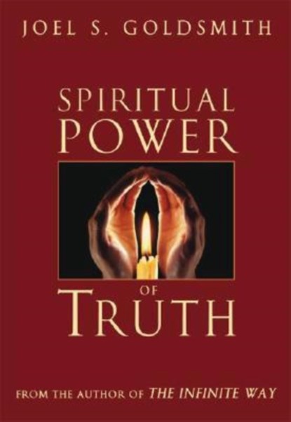 The Spiritual Power of Truth, Joel S. Goldsmith - Paperback - 9780875167138