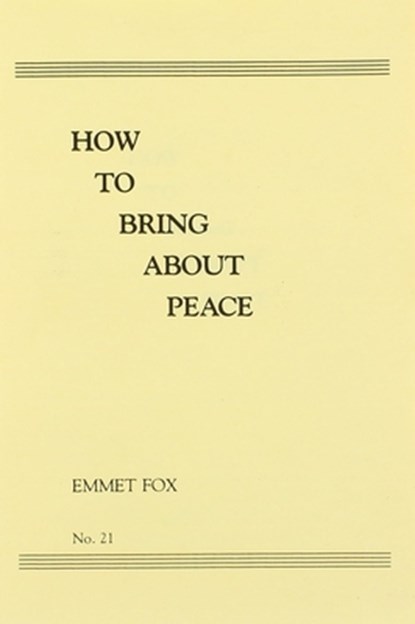 How to Bring about Peace (#21), Emmet Fox - Paperback - 9780875167503
