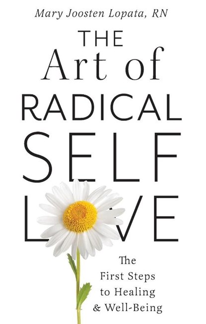 Lopata, M: Art of Radical Self-Love, Mary Joosten Lopata - Paperback - 9780875169538