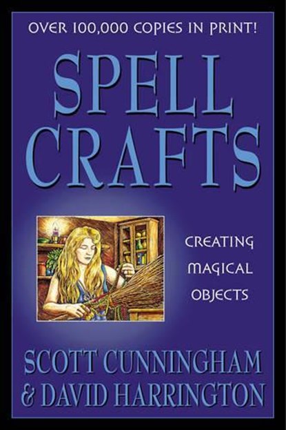Spell Crafts: Creating Magical Objects, Scott Cunningham - Paperback - 9780875421858
