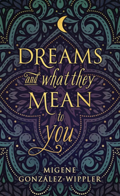 Dreams and What They Mean to You, Migene González-Wippler - Paperback - 9780875422886