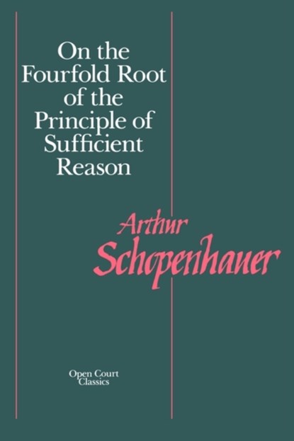 On the Fourfold Root of the Principles of Sufficient Reason, SCHOPENHAUER,  Arthur - Paperback - 9780875482019