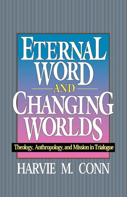 ETERNAL WORD & CHANGING WORLDS, Harvey Conn - Paperback - 9780875522043