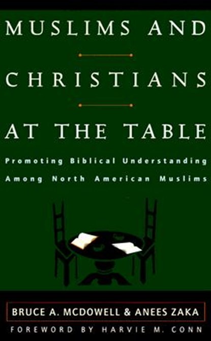 Muslims and Christians at the Table, Bruce A McDowell ; Anees Zaka - Paperback - 9780875524733