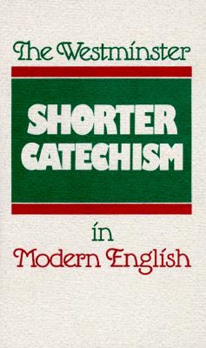 The Westminster Shorter Catechism in Modern English, Douglas F. Kelly ; Philip B. Rollinson ; Frederick T Marsh - Paperback - 9780875525488