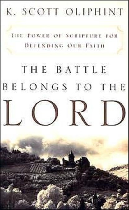 The Battle Belongs to the Lord, K. Scott Oliphint - Paperback - 9780875525617