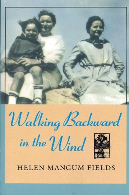 Walking Backward In The Wind, Helen Fields - Paperback - 9780875651378