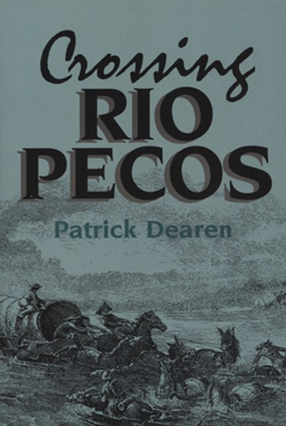Crossing Rio Pecos, Patrick Dearen - Paperback - 9780875651590