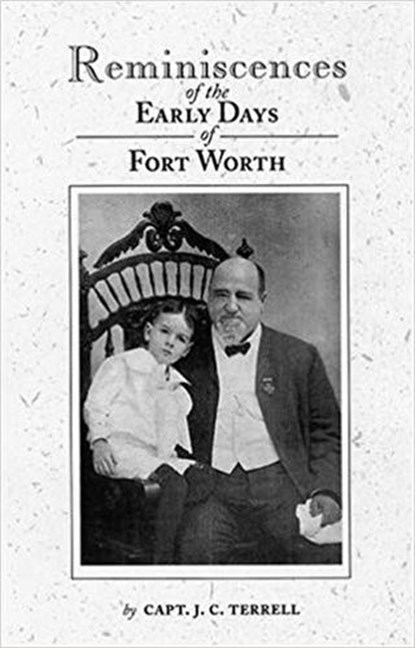 Reminiscences of the Early Days of Fort Worth, J.C. Terrell - Paperback - 9780875652870