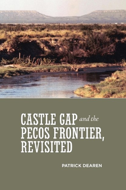Castle Gap and the Pecos Frontier, Revisited, Patrick Dearen - Paperback - 9780875653884