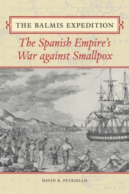 The Balmis Expedition, David R. Petriello - Paperback - 9780875658575