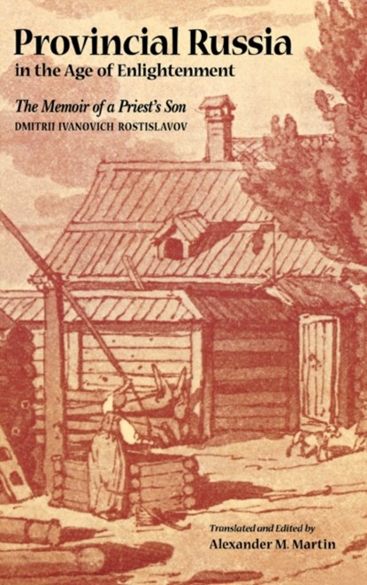 Provincial Russia in the Age of Enlightenment, Dmitrii Ivanovich Rostislavov - Gebonden - 9780875802855