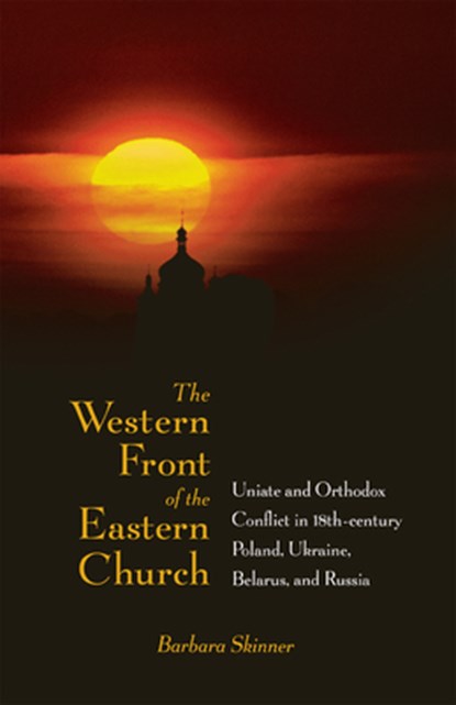 The Western Front of the Eastern Church, Barbara Skinner - Gebonden - 9780875804071
