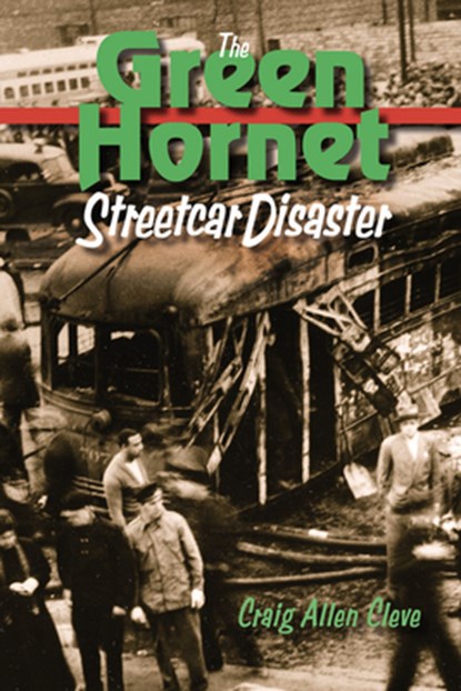 The Green Hornet Street Car Disaster, Craig Allen Cleve - Gebonden - 9780875804545