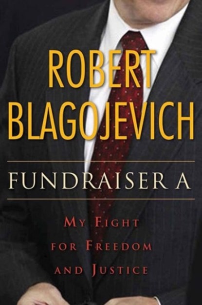 Fundraiser A, Robert Blagojevich - Gebonden - 9780875804880