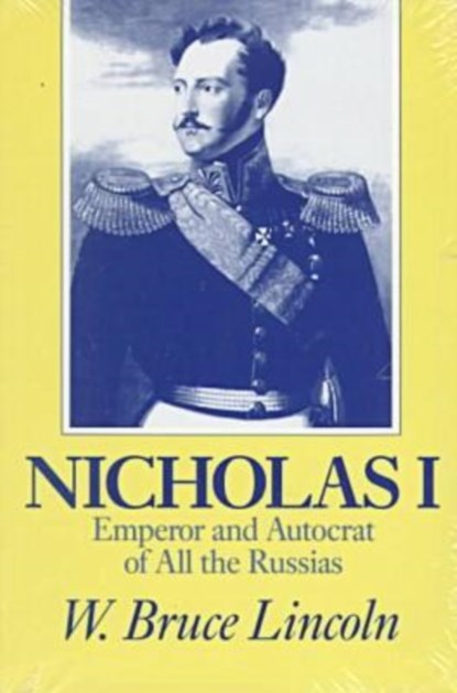 Nicholas I, W. Bruce Lincoln - Paperback - 9780875805481
