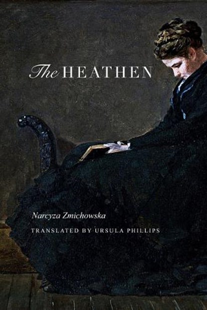 The Heathen, Narcyza Zmichowska - Paperback - 9780875806846