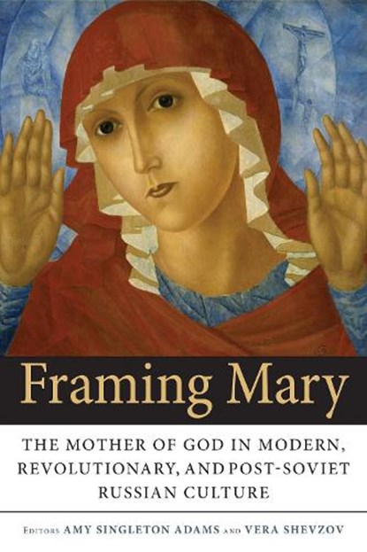 Framing Mary, Amy Singleton Adams ; Vera Shevzov - Paperback - 9780875807768