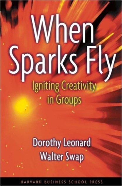 When Sparks Fly, Dorothy Leonard-Barton ; Walter C. Swap - Gebonden - 9780875848655