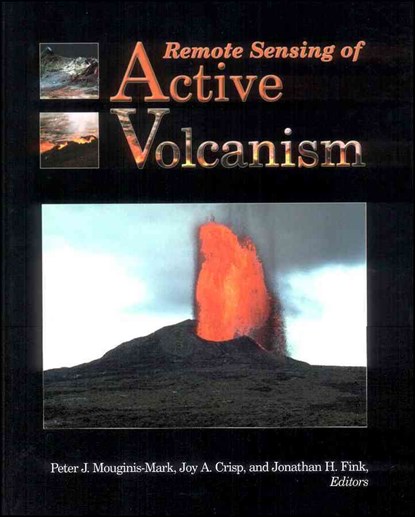 Remote Sensing of Active Volcanism, Peter J. Mouginis-Mark ; Joy A. Crisp ; Jonathan H. Fink - Gebonden - 9780875900995