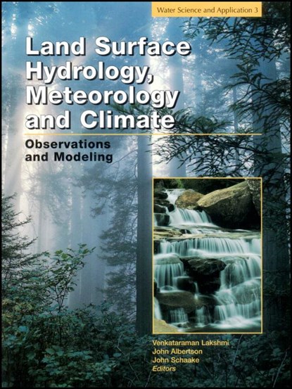 Land Surface Hydrology, Meteorology, and Climate, LAKSHMI,  Venkataraman ; Albertson, John ; Schaake, John - Gebonden - 9780875903521