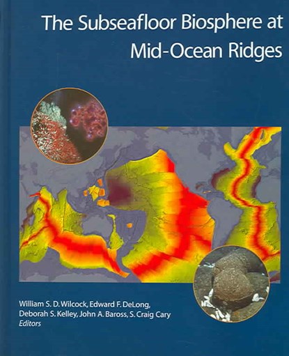 The Subseafloor Biosphere at Mid-Ocean Ridges, William S. D. Wilcock ; Edward F. DeLong ; Deborah S. Kelley ; John A. Baross ; S. Craig Cary - Gebonden - 9780875904092