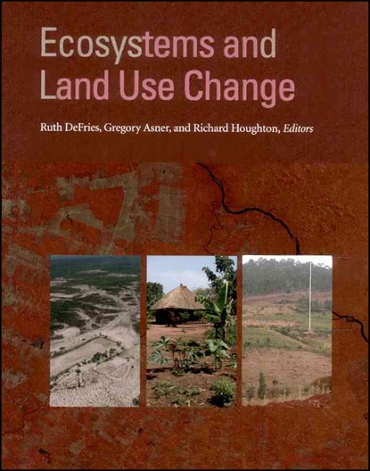 Ecosystems and Land Use Change, Ruth DeFries ; Gregory Asner ; Richard Houghton - Gebonden - 9780875904184