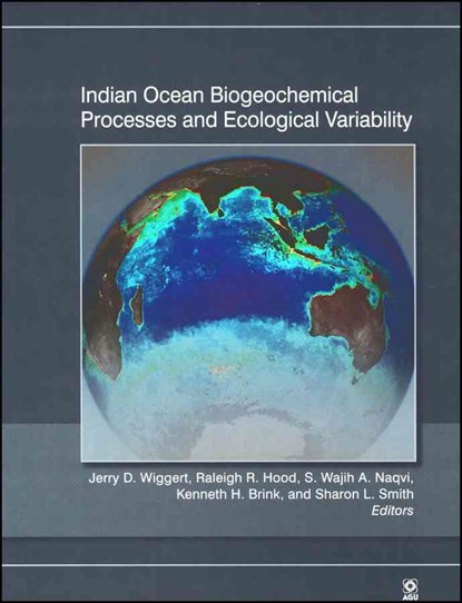 Indian Ocean Biogeochemical Processes and Ecological Variability, Jerry D. Wiggert ; Raleigh R. Hood ; S. Wajih A. Naqvi ; Kenneth H. (Wood Hole Oceanographic Institution) Brink ; Sharon L. Smith - Gebonden - 9780875904757
