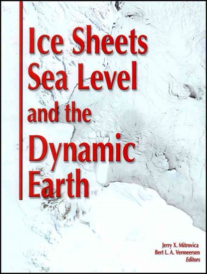 Ice Sheets, Sea Level and the Dynamic Earth, Jerry X. Mitrovica ; Bert L. A. Vermeersen - Gebonden - 9780875905310