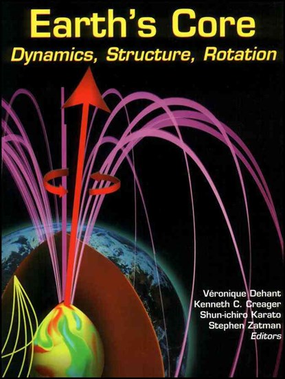 Earth's Core, Veronique Dehant ; Kenneth C. Creager ; Shun-ichiro (Yale University) Karato ; Stephen Zatman - Gebonden - 9780875905334