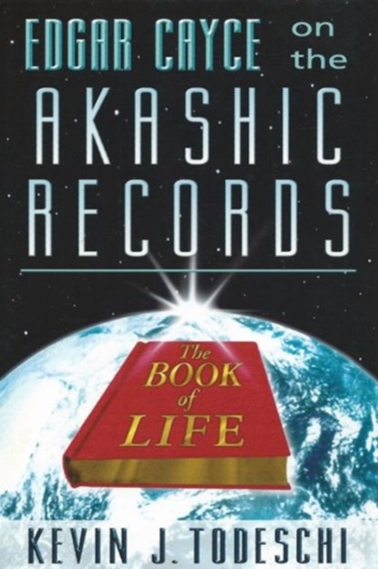 Edgar Cayce on the Akashic Records, the Book of Life, Kevin J. (Kevin J. Todeschi) Todeschi - Paperback - 9780876044018