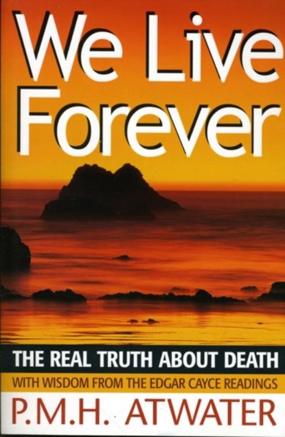 We Live Forever, P.M.H. Atwater - Paperback - 9780876044926