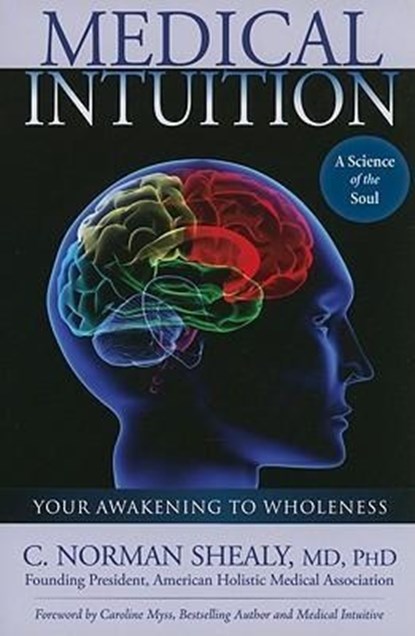 Medical Intuition: Awakening to Wholeness, Norman Shealy - Paperback - 9780876046036