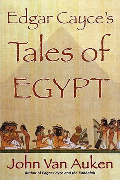 Edgar Cayce's Tales of Egypt, John Van Auken - Paperback - 9780876046234