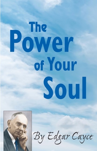 The Power of Your Soul, Edgar (Edgar Cayce) Cayce - Paperback - 9780876049600