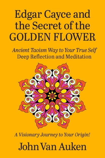 Edgar Cayce and the Secret of the Golden Flower, John Van Auken - Paperback - 9780876049815