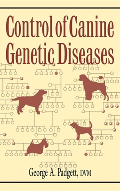 Control of Canine Genetic Diseases, George A. Padgett - Gebonden - 9780876050040