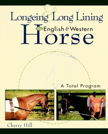 Longeing and Long Lining, the English and Western Horse: A Total Program, Cherry Hill - Gebonden - 9780876050804