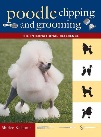The New Complete Poodle Clipping and Grooming Book, Shirlee Kalstone - Gebonden - 9780876052655