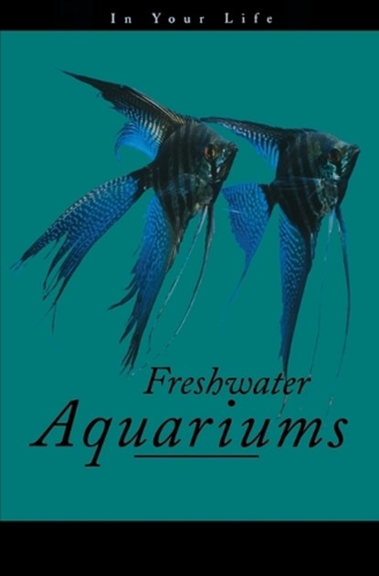 Freshwater Aquariums in Your Life, Amanda Pisani - Paperback - 9780876054338