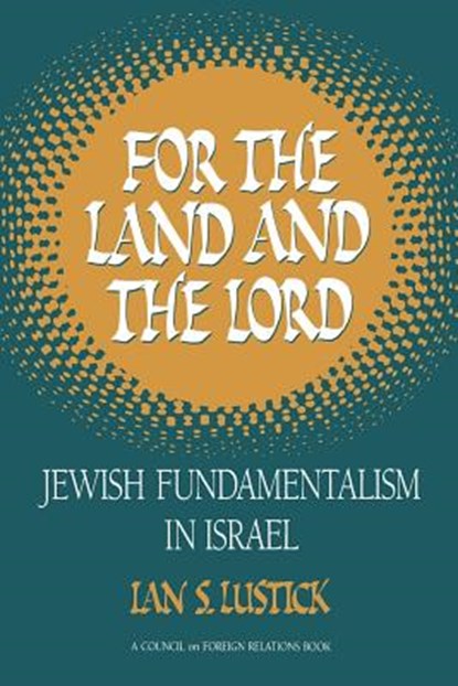 For the Land and the Lord, I. Lustick - Paperback - 9780876090367