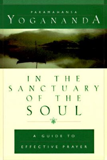 In the Sanctuary of the Soul: A Guide to Effective Prayer, Paramahansa Yogananda - Gebonden - 9780876121719