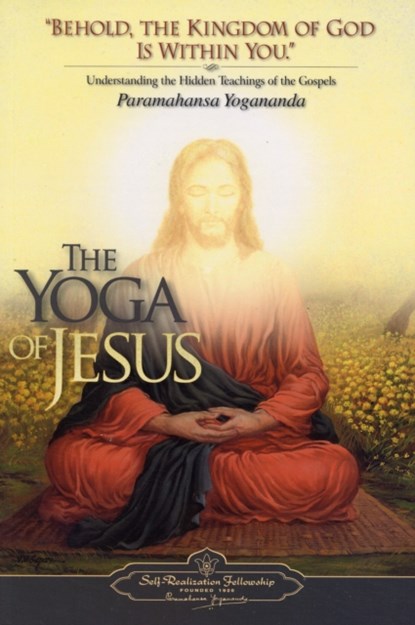 The Yoga of Jesus, Paramahansa Yogananda - Paperback - 9780876125564