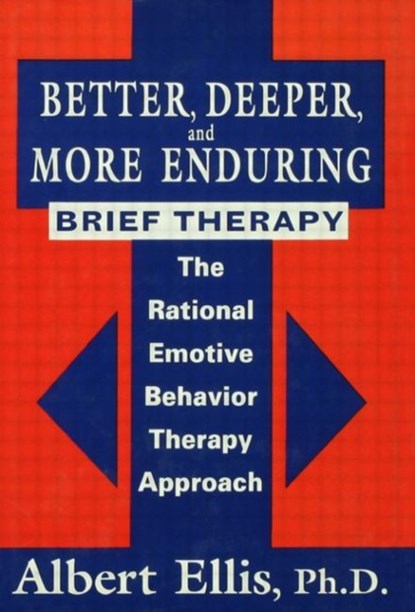 Better, Deeper And More Enduring Brief Therapy, Albert Ellis - Gebonden - 9780876307922