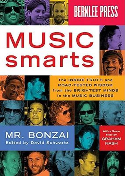 Music Smarts: The Inside Truth and Road-Tested Wisdom from the Brightest Minds in the Music Business, Bonzai ; David Schwartz - Paperback - 9780876390979