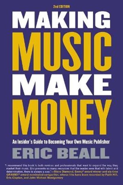 Making Music Make Money - 2nd Edition: An Insider's Guide to Becoming Your Own Music Publisher by Eric Beall, Eric Beall - Paperback - 9780876392102