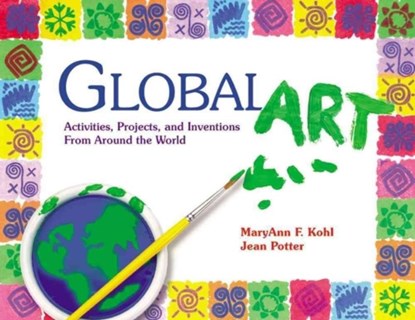 Global Art, MaryAnn F. Kohl ; Jean Potter - Paperback - 9780876591901